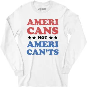 Americans Not American'ts - Long Sleeve T-Shirt