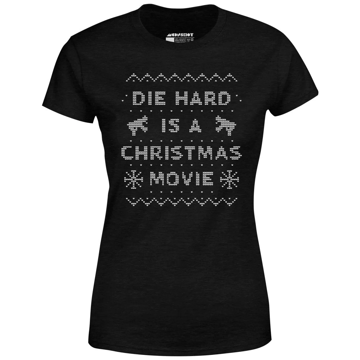 Die Hard is a Christmas Movie - Sweater Print Style - Women's T-Shirt