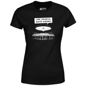 Ew, People. Keep Going. - Women's T-Shirt