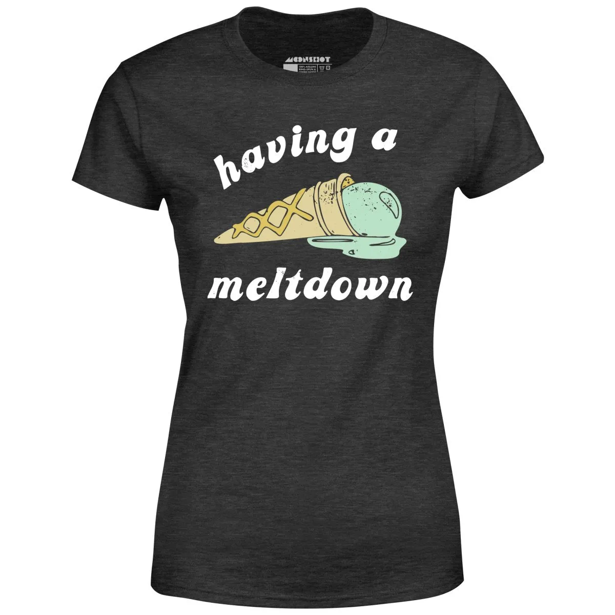 Having a Meltdown - Ice Cream - Women's T-Shirt