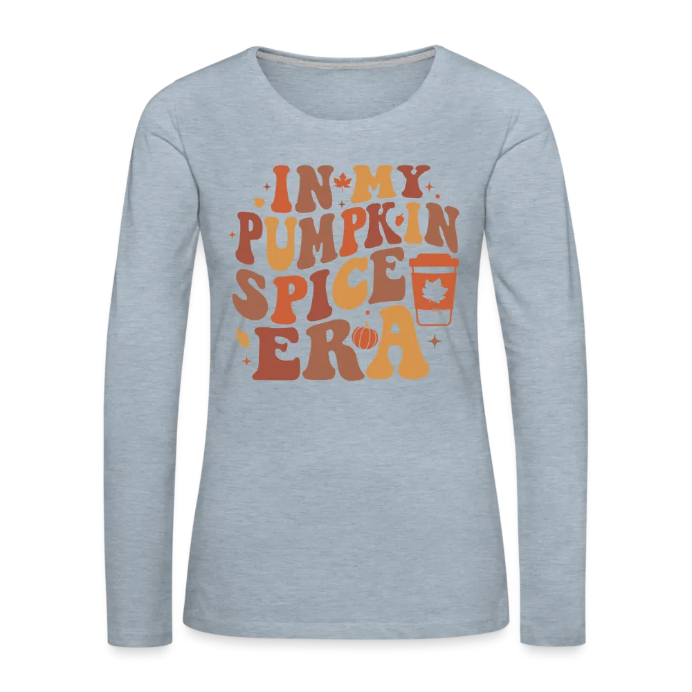 In My Pumpkin Spice Era Women's Premium Long Sleeve T-Shirt