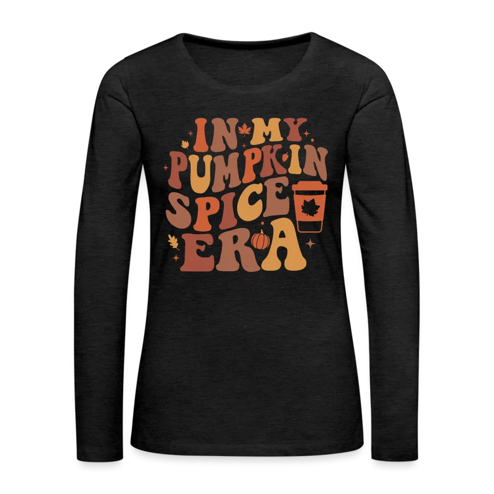 In My Pumpkin Spice Era Women's Premium Long Sleeve T-Shirt