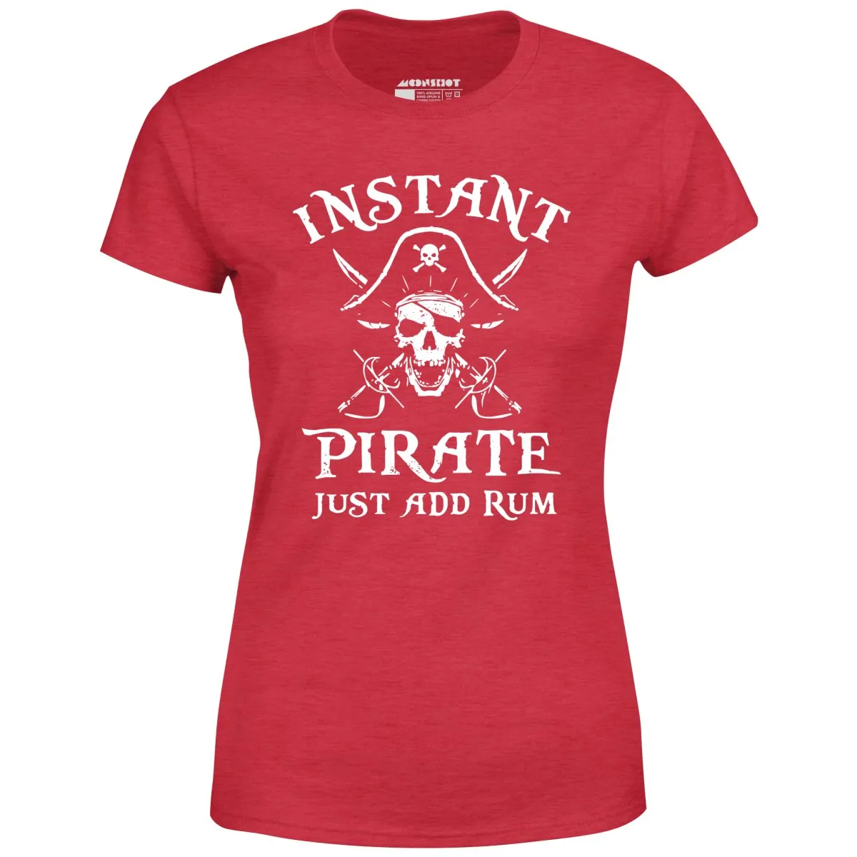 Instant Pirate Just Add Rum - Women's T-Shirt