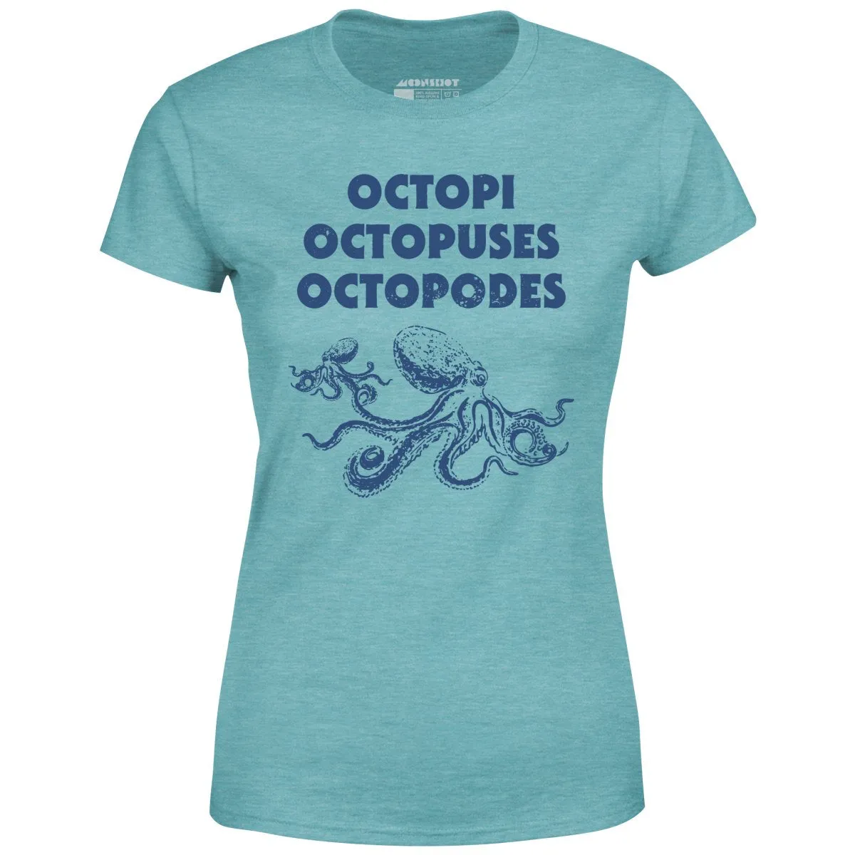 Octopi Octopuses Octopodes - Women's T-Shirt