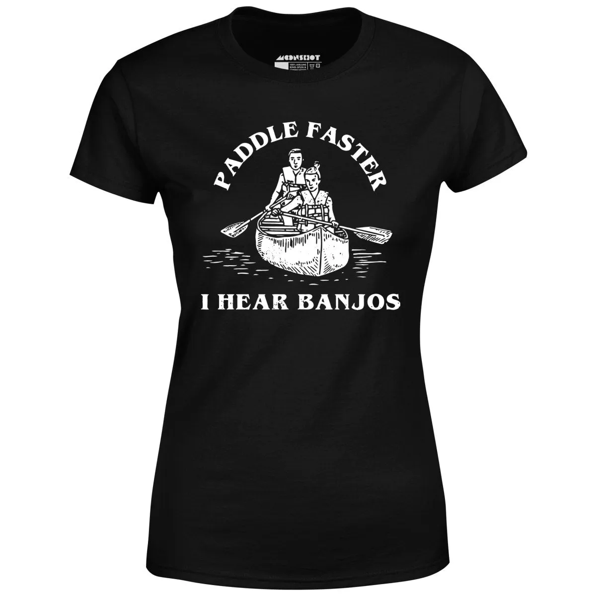 Paddle Faster I Hear Banjos - Women's T-Shirt