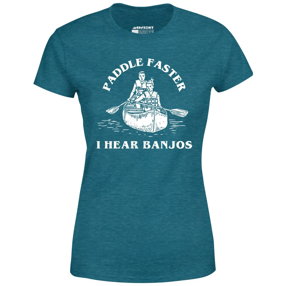 Paddle Faster I Hear Banjos - Women's T-Shirt