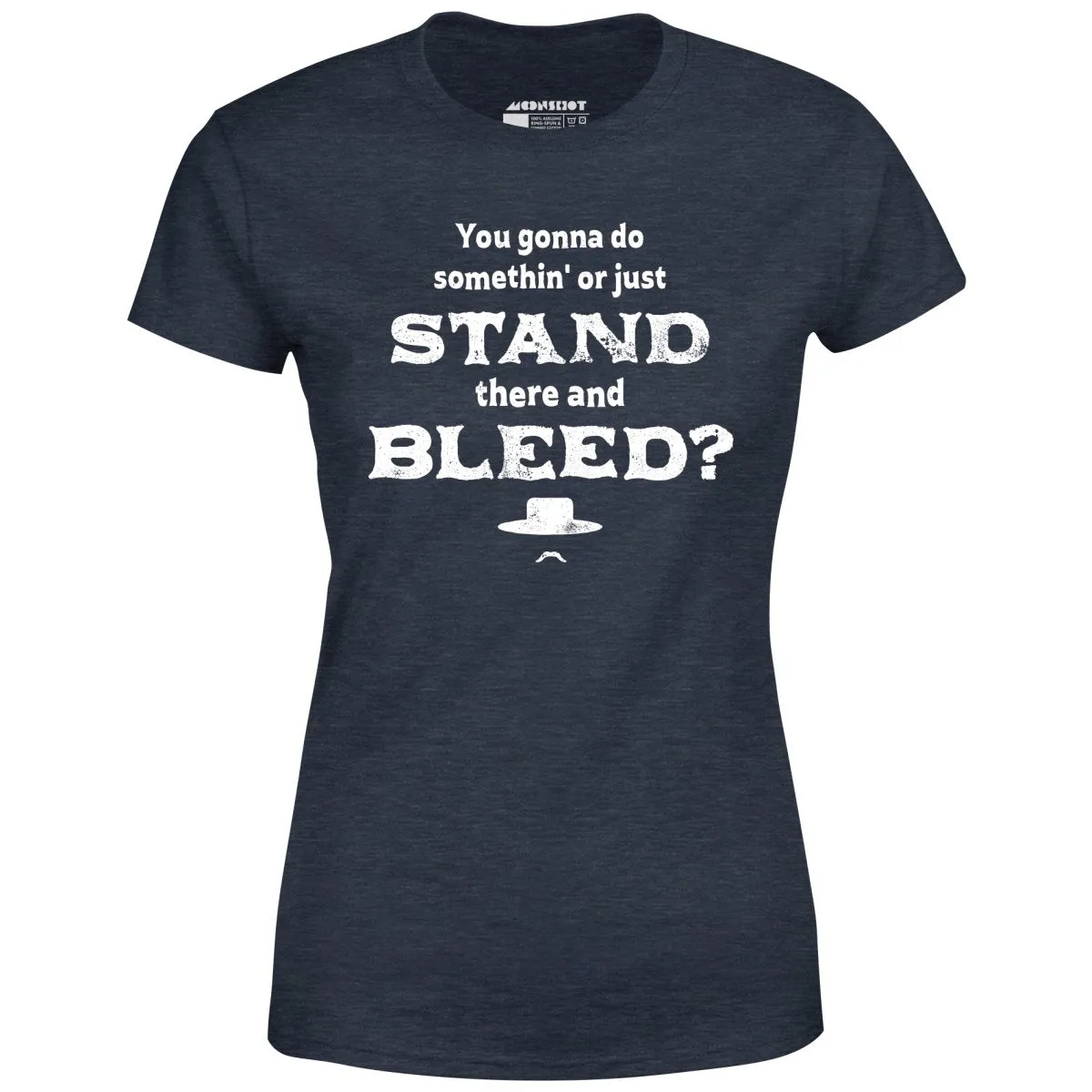 Tombstone Stand There and Bleed - Women's T-Shirt