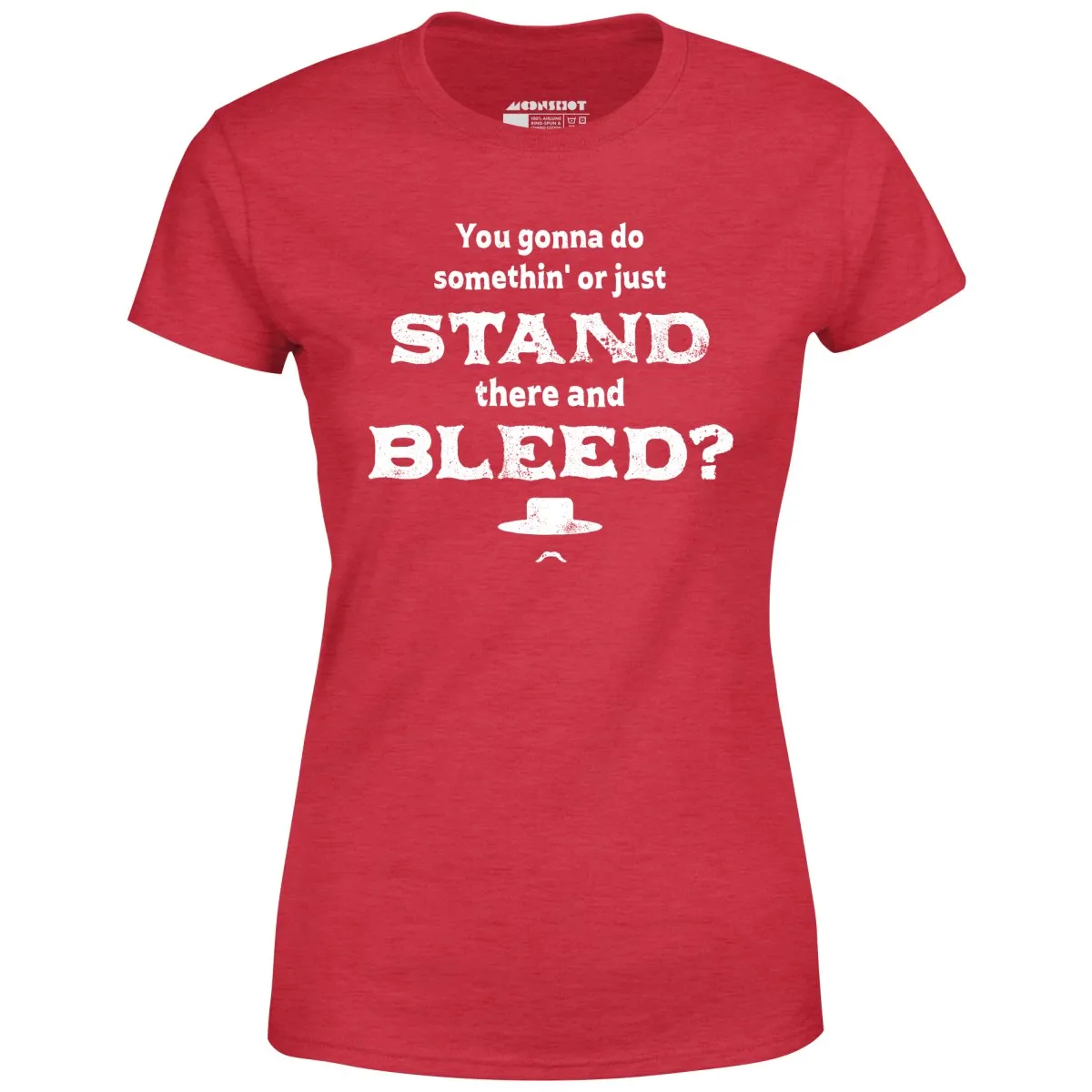 Tombstone Stand There and Bleed - Women's T-Shirt