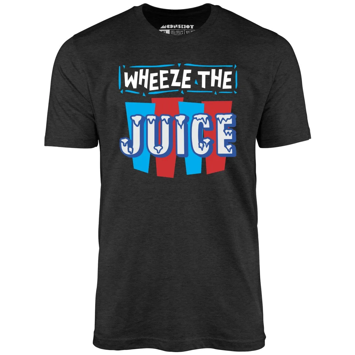 Wheeze The Juice - Unisex T-Shirt